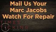Marc Jacobs Watch Repair