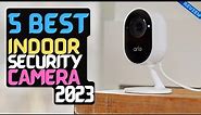 Best Indoor Security Camera of 2023 | The 5 Best Indoor Cams Review