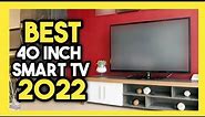 Top 7 Best 40 Inch Smart TV In 2022