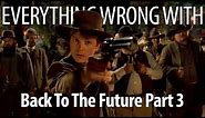 Everything Wrong With Back To The Future Part III