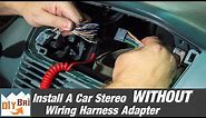How To Install A Radio Without A Wiring Harness Adapter