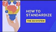 How to Standardize: The 5S System