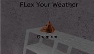 Flex Your Weather: How To Get Obamium