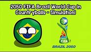 2050 FIFA Brazil World Cup in Countryballs!