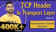 Lec-65: TCP: Transmission control protocol | TCP Header | Transport layer | part -2