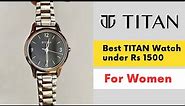 Best Titan Watches for Women | Best Watch under 1500 | Titan 2660SM01 Analog Watch For Women
