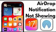 How To Fix AirDrop Notifications Not Showing in iOS 17 on iPhone