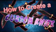 HOW TO CREATE A CUSTOM ROBLOX KNIFE!