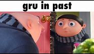 gru goes to past