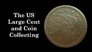The US Large Cent and Coin Collecting