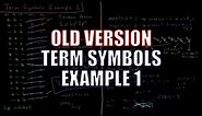Quantum Chemistry 9.15 - Term Symbols Example 1 (Old Version)