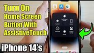 iPhone 14's/14 Pro Max: How to Turn On Home Screen Button With AssistiveTouch