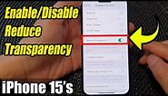 iPhone 15/15 Pro Max: How to Enable/Disable Reduce Transparency