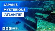 The truth behind Japan's mysterious 'Atlantis' – BBC REEL