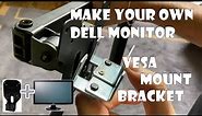 I made a Dell Monitor mounting adapter bracket