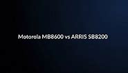 Motorola MB8600 vs ARRIS SB8200 - DOCSIS 3.1 Cable Modems