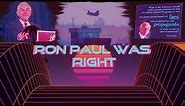 [MEME] Ron Paul Was RIGHT ---SynthWave---