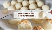 The easiest white chocolate 'Bounty' truffles | Australia's Best Recipes