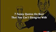 7 Funny Quotes On Beer That You Can't Disagree With