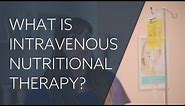 What is Intravenous Nutritional therapy? (IV Nutrition)