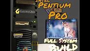 Intel Pentium Pro's 28 Years Old - Full System Build - 96MB EDO, S3 Trio64, 3DFX Voodoo PCI, AWE32