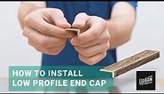 How to Install: Low Profile End Cap Molding