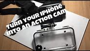 HOW TO TURN YOUR iPHONE INTO AN ACTION CAMERA