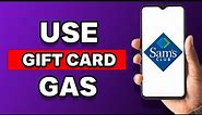How To Use Sam's Club Gift Card For Gas