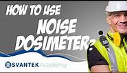 Noise dosimeter: How to use noise dosimeter? - SVANTEK Academy