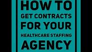 How to Get Staffing Contracts for Your Healthcare Staffing Agency