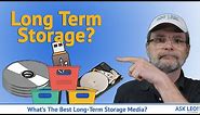 What’s the Best Long Term Storage Media? Tips to Avoid Losing Data in Your Lifetime