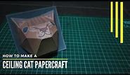 [Tutorial Papercraft] How to make a Ceiling Cat Papercraft