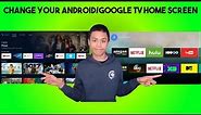 🔴 HOW TO CHANGE ANDROID/GOOGLE TV HOME SCREEN 🔴