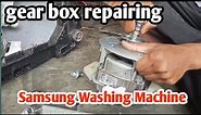 gear Box repairing in washing machine//Samsung