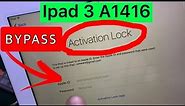 Ipad 3 Wi-Fi A1416 bypass Activation Lock l Bypass Icloud apple id issue