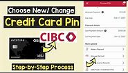 Choose new or change existing CIBC Credit Card Pin | Forget & Reset CIBC Credit Card Pin Activation