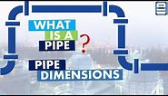 What is a Pipe | Definition of Pipe | Pipe Dimensions(NPS/DN/SCH)