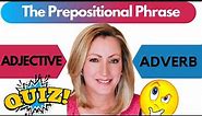 Prepositional Phrases as Adjectives and Adverbs