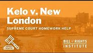 Kelo v. New London | BRI's Homework Help Series