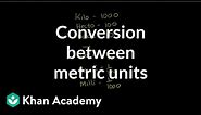 Conversion between metric units | Ratios, proportions, units, and rates | Pre-Algebra | Khan Academy