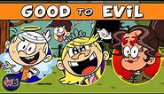 The Loud House Characters: Good to Evil