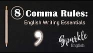 8 Comma Rules | How to Use Commas | English Writing Essentials