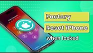 [5 Ways] How to Factory Reset iPhone When Locked