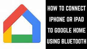 How to Connect iPhone or iPad to Google Home Using Bluetooth