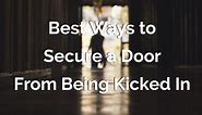 7 Best Ways to Secure a Door From Being Kicked In [That Really Work] - DailyHomeSafety