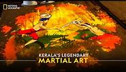 Kerala's Legendary Martial Art | It Happens Only in India | National Geographic