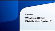 What is a Global Distribution System (GDS)?