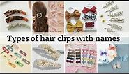 Types of hair clips with names • Types of hair clutcher • Hair clips name • Hair clips design