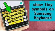 how to show tiny symbols on Samsung Galaxy Android 13 Samsung keyboard
