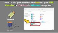 How to add your own custom Icon for your USB Pendrive or USB Drive in Windows computer ?